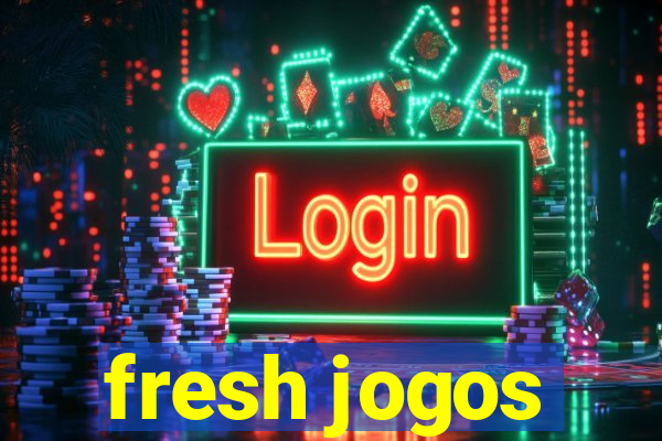 fresh jogos